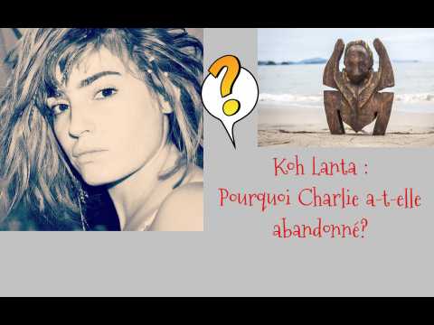 VIDEO : #KohLanta : Toute la vrit sur l?abandon de Charlie