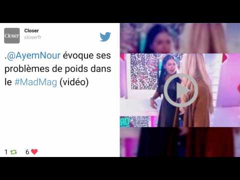 VIDEO : #MadMag : Ayem Nour rvle ses problmes de poids !