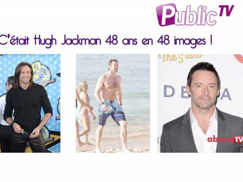 VIDEO : Hugh Jackman : 48 looks pour ses 48 ans !