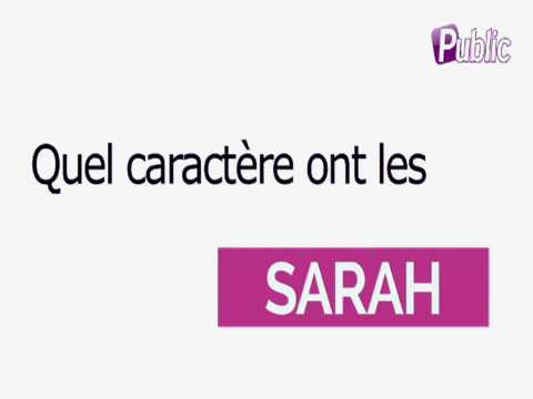 VIDEO : Vido : Quel caractre ont les Sarah ?