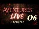 Aventures part en LIVE ! - (18/09/2015) - Partie 06