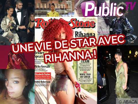 VIDEO : Une vie de star avec... Rihanna !