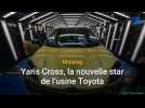 Onnaing : la Yaris Cross, nouvelle star de l'usine Toyota