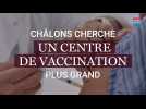 CHALONS. cherche un nouveau centre de vaccin