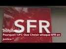 Téléphonie: Pourquoi l'UFC-Que Choisir attaque SFR en justice?