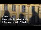 Arras: une balade urbaine de l'Aquarena à la Citadelle