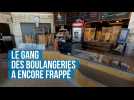 Le gang des boulangeries a frappé