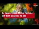 VIDÉO. Le tueur en série Michel Fourniret est mort à l'âge de 79 ans
