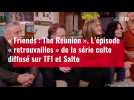 VIDÉO. « Friends : The Reunion ». L'épisode de la série culte diffusé sur TF1 et Salto