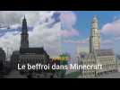 Arras : le beffroi dans le célèbre jeu vidéo Minecraft