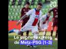 Ligue 1 : le débrief de Metz-PSG (1-3)