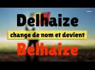 Delhaize change de nom et devient Belhaize
