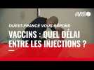 VIDÉO. Pfizer, AstraZeneca, Moderna... Quel délai entre les injections ?