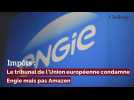 Impôts : le tribunal de l'Union européenne condamne Engie et non Amazon