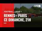 VIDEO. Ligue 1 : Stade Rennais - Paris : l'avant-match
