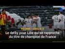 RC Lens - LOSC : le derby pour les Lillois qui se rapprochent du titre de champion de France