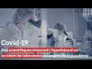 Covid-19: Des scientifiques relancent l'hypothèse d'un accident de laboratoire, à l'origine de la pandémie