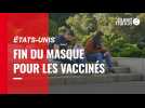 VIDÉO. États-Unis : fin du masque pour les vaccinés
