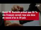Doctolib prévoit que 50 % des Français auront reçu une dose de vaccin d'ici le 29 juin