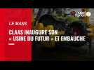 VIDEO. Le Mans. Le constructeur de tracteurs CLAAS inaugure son « usine du futur » et recrute 60 opérateurs