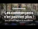 Coronavirus : les commerçants suffoquent !