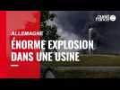 VIDÉO. Un mort et des nombreux blessés dans l'explosion dans une usine allemande