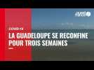 VIDÉO. Covid-19 : la Guadeloupe se reconfine pour trois semaines