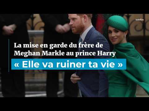 VIDEO : La mise en garde du frre de Meghan Markle au prince Harry :  Elle va ruiner ta vie 