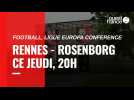 VIDEO. Ligue Europa Conference : Stade Rennais - Rosenborg : l'avant-match