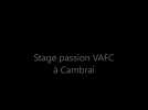 Football : le VAFC organise son dernier stage passion de l'été à Cambrai