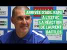 Arrivée d'Adil Rami à l'Estac : la réaction de Laurent Battles