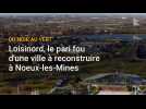 Noeux-les-Mines: Loisinord, le pari fou d'une ville à reconstruire
