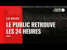 VIDÉO. Le public retrouve les 24 Heures du Mans