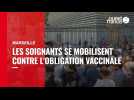VIDÉO. Le personnel soignant s'est mobilisé à Marseille contre l'obligation vaccinale