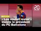 Mercato : Le président du FC Barcelone explique pourquoi Leo Messi quitte le club