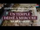REIMS. fouilles archéologiques emblématiques. Le temple dédié à Mercure
