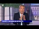 L'édito de Matthieu Croissandeau : Revoilà la réforme des retraites ! - 08/06