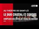Les élèves de l'école de musique de Saint-Lô complices du duo Cristal & Cordes