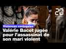 Violences conjugales : Valérie Bacot jugée pour l'assassinat de son mari violent