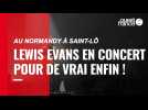 Lewis Evans, à Saint-Lô, au Normandy, le premier vrai concert