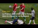 Euro 2021: la France accrochée par la Hongrie dans le chaudron de Budapest