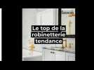 Le top des robinetteries tendances