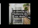 La douche à l'italienne de vos rêves