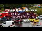 Après le drame de Saint-Pierre-sur-Vence, le conducteur du train témoigne