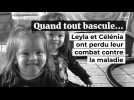 Leyla et Célénia, 2 ans et demi, ont perdu leur combat contre la maladie