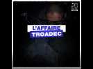 L'affaire Troadec: c'est quoi?