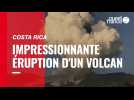 VIDÉO. Impressionnante éruption d'un volcan au Costa Rica