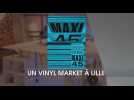 MAXI 45, un vinyl market à Lille