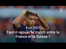 Euro 2021 : Faut-il rejouer le match entre la France et la Suisse