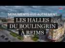Monuments vus autrement 3. Halles du Boulingrin à Reims